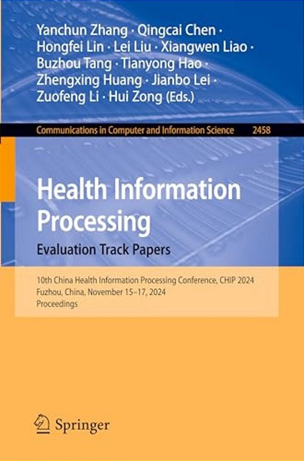 Health Information Processing. Evaluation Track Papers: 10Th China Health Information Processing Conference, Chip 2024, Fuzhou, China, November 15-17,-..