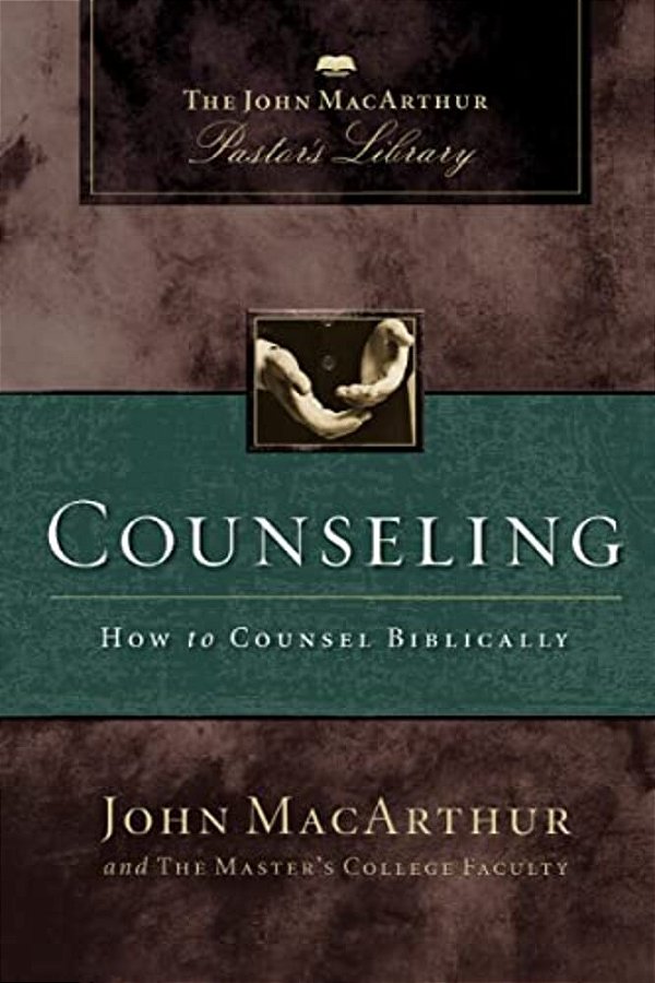 Counseling: How To Counsel Biblically-..