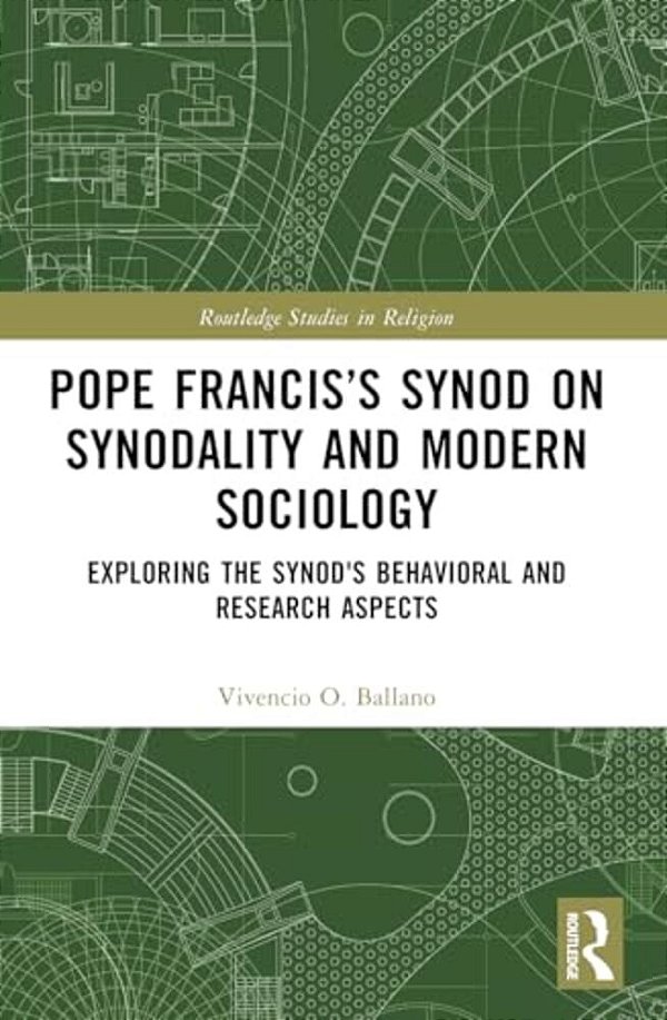 Pope Francis's Synod On Synodality And Modern Sociology: Exploring Behavioral And Research Aspects-..