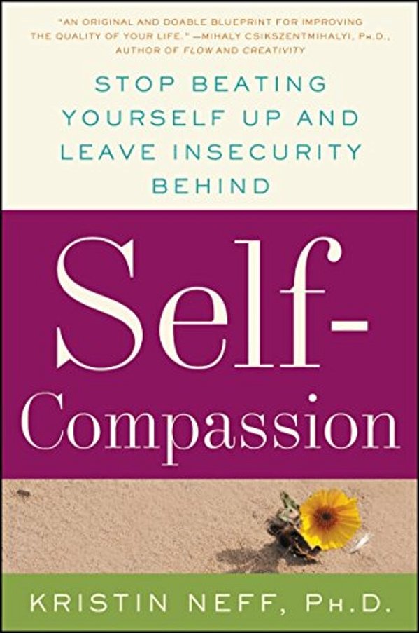 Self-Compassion: The Proven Power Of Being Kind To Yourself-..