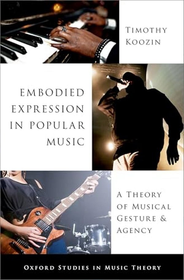 Embodied Expression In Popular Music: A Theory Of Musical Gesture And Agency-..