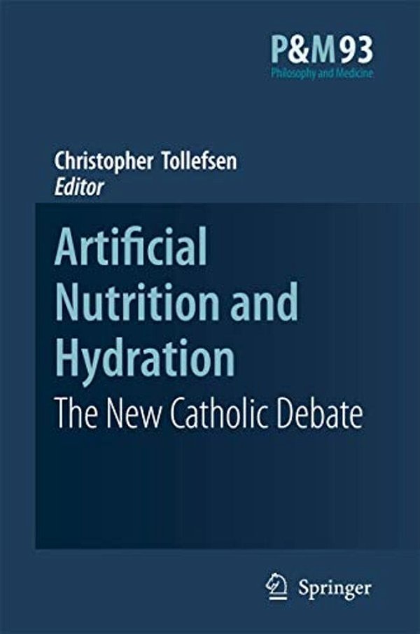 Artificial Nutrition And Hydration: The New Catholic Debate-..