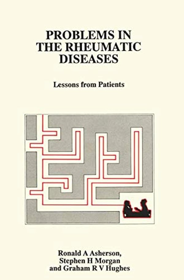 Problems In The Rheumatic Diseases: Lessons From Patients-..