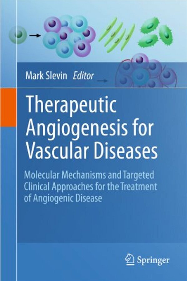 Therapeutic Angiogenesis For Vascular Diseases: Molecular Mechanisms And Targeted Clinical Approaches For The Treatment Of Angiogenic Disease-..
