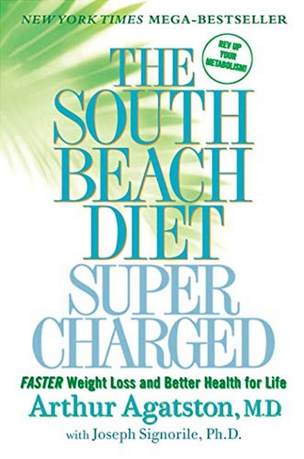 The South Beach Diet Supercharged: Faster Weight Loss And Better Health For Life-..
