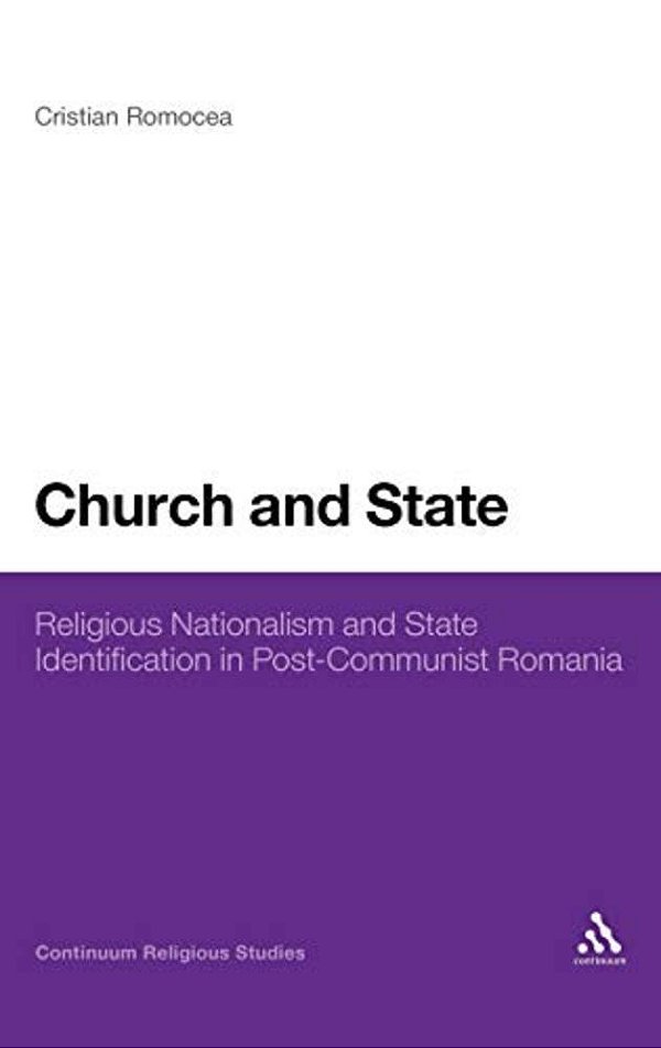 Church And State: Religious Nationalism And State Identification In Post-Communist Romania-..