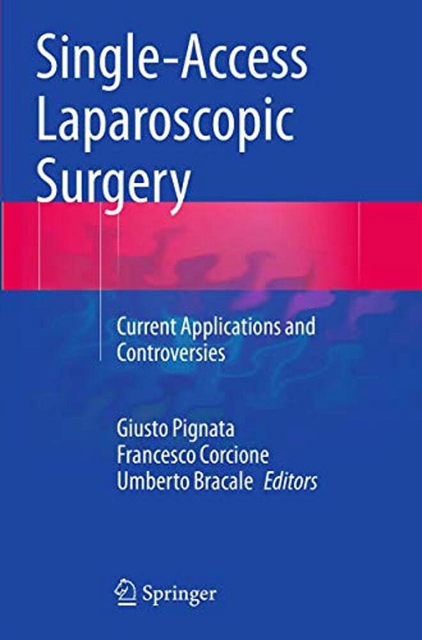 Single-Access Laparoscopic Surgery: Current Applications And Controversies-..