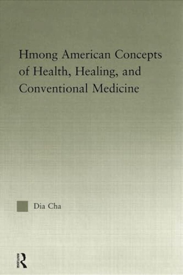Hmong American Concepts Of Health, Healing, And Conventional Medicine-..