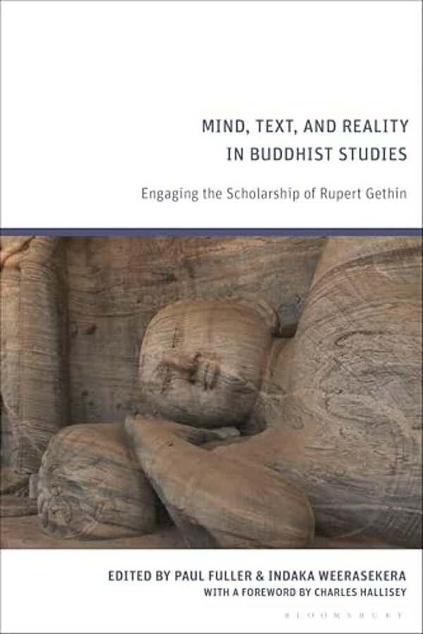 Mind, Text, And Reality In Buddhist Studies: Engaging The Scholarship Of Rupert Gethin-..