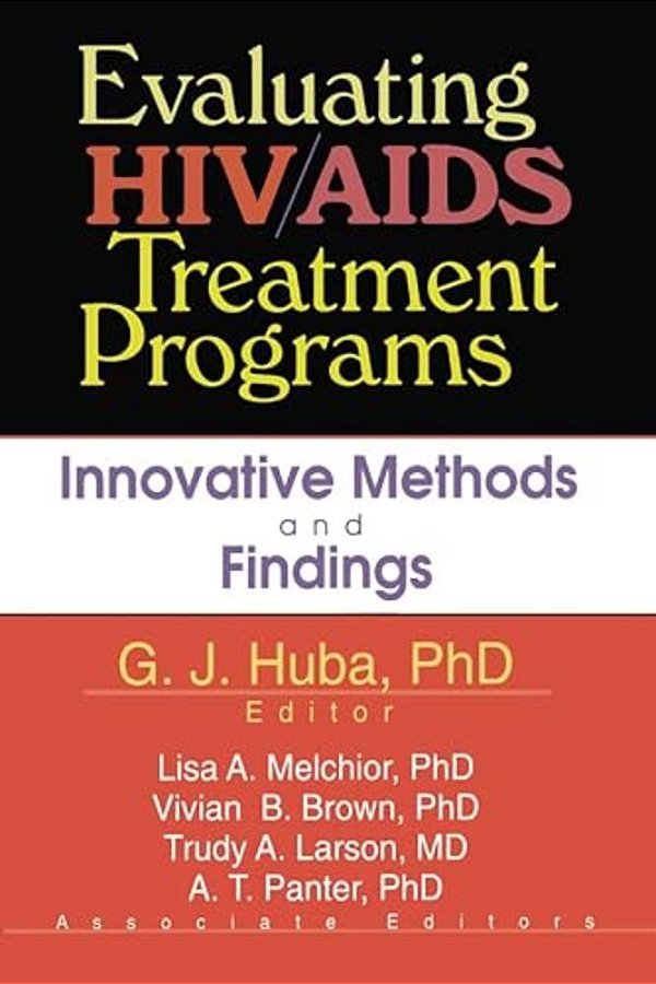 Evaluating Hiv/Aids Treatment Programs: Innovative Methods And Findings-..