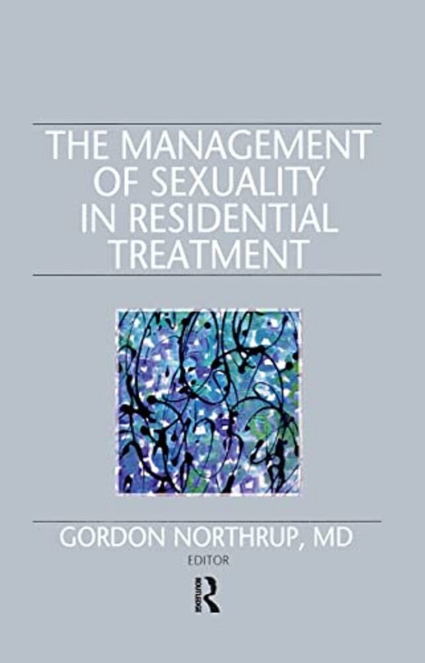 The Management Of Sexuality In Residential Treatment-..