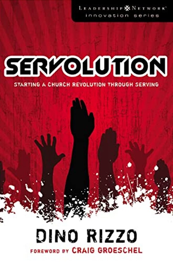 Servolution: Starting A Church Revolution Through Serving-..