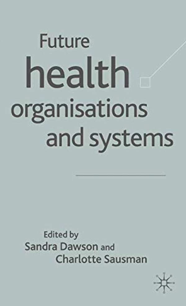 Future Health Organizations And Systems-..