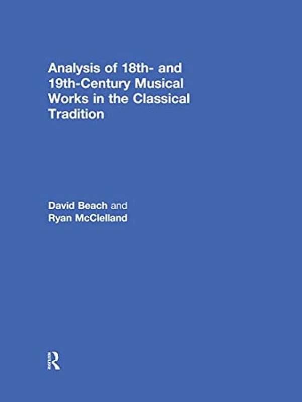Analysis Of 18Th- And 19Th-Century Musical Works In The Classical Tradition-..