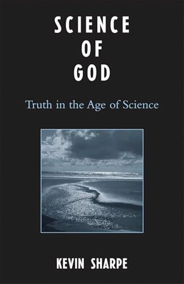 Science Of God: Truth In The Age Of Science-..