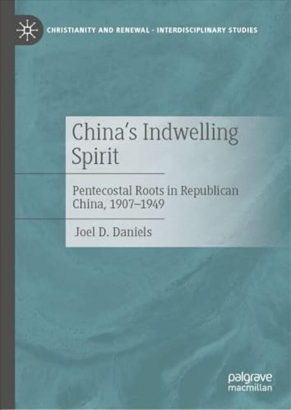 China's Indwelling Spirit: Pentecostal Roots In Republican China, 1907-1949-..