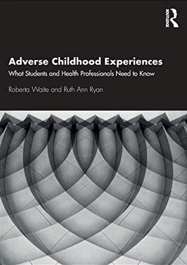Adverse Childhood Experiences: What Students And Health Professionals Need To Know-..