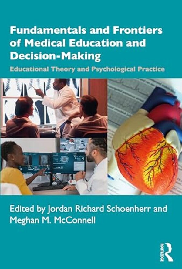 Fundamentals And Frontiers Of Medical Education And Decision-Making: Educational Theory And Psychological Practice-..