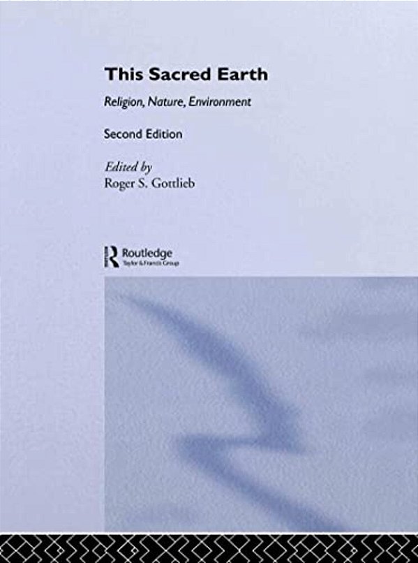 This Sacred Earth: Religion, Nature, Environment-..