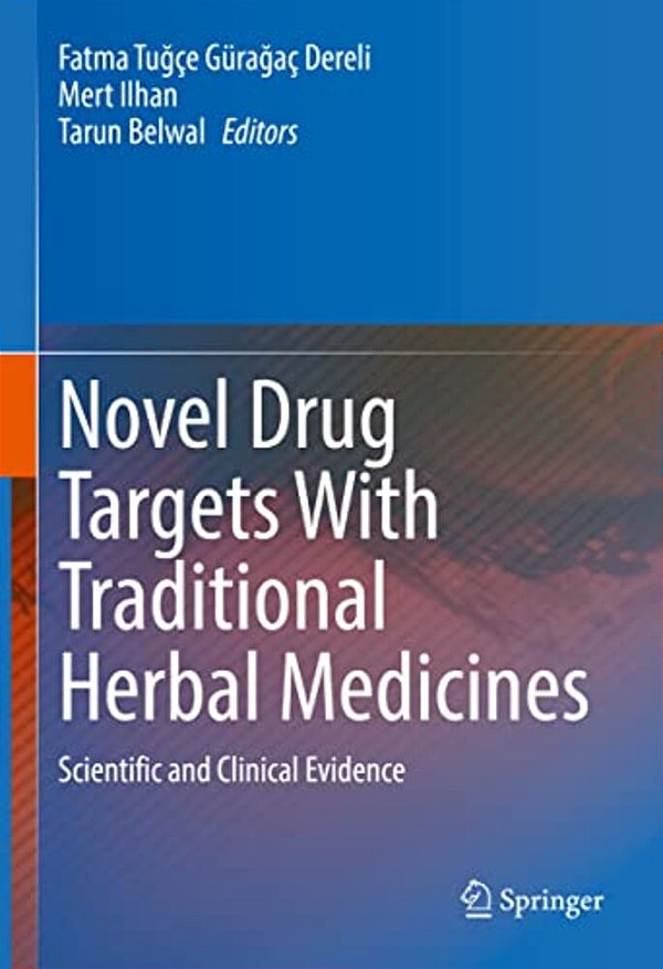 Novel Drug Targets With Traditional Herbal Medicines: Scientific And Clinical Evidence-..