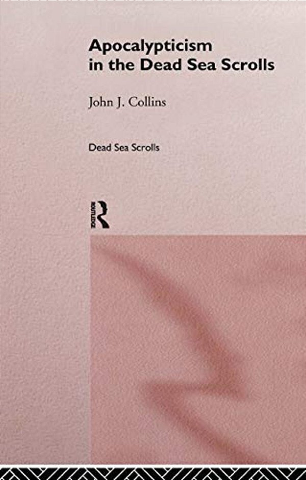 Apocalypticism In The Dead Sea Scrolls-..