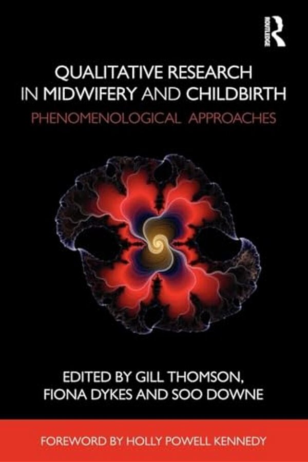 Qualitative Research In Midwifery And Childbirth: Phenomenological Approaches-..