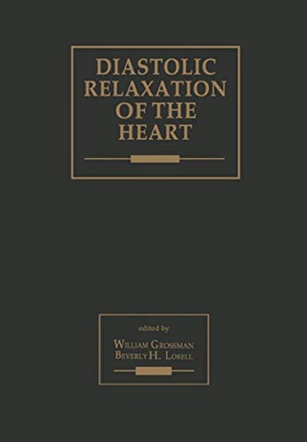 Diastolic Relaxation Of The Heart: Basic Research And Current Applications For Clinical Cardiology-..