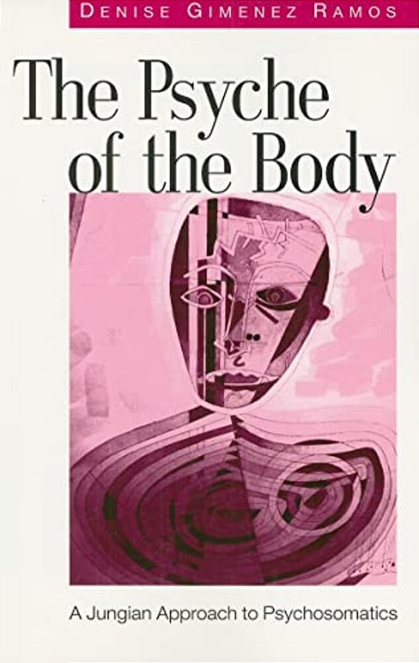 The Psyche Of The Body: A Jungian Approach To Psychosomatics-..