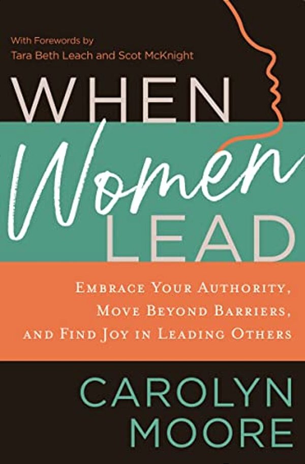 When Women Lead: Embrace Your Authority, Move Beyond Barriers, And Find Joy In Leading Others-..