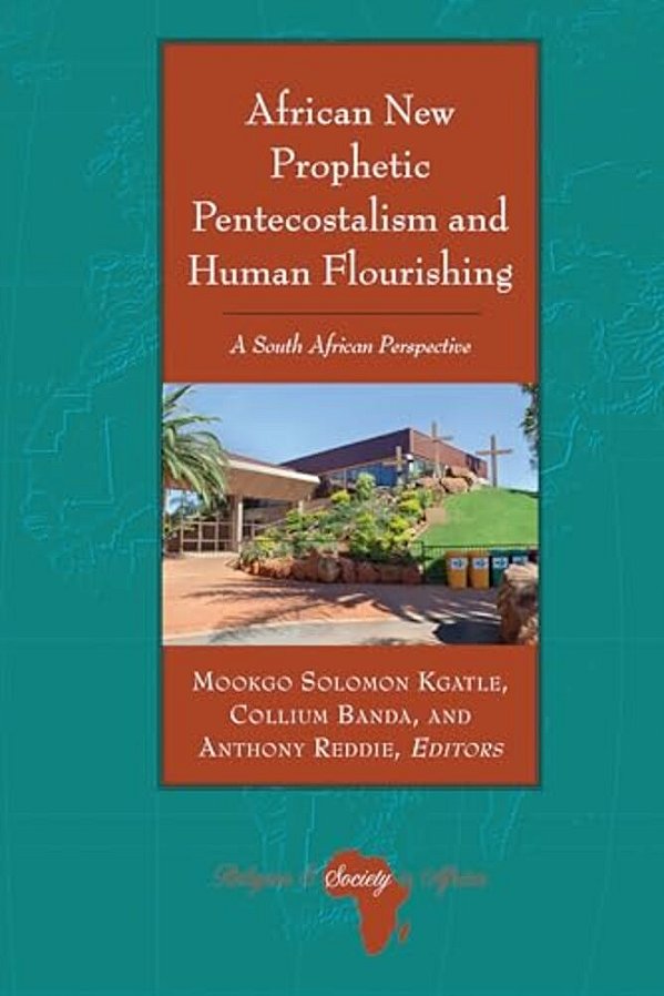 African New Prophetic Pentecostalism And Human Flourishing: A South African Perspective-..
