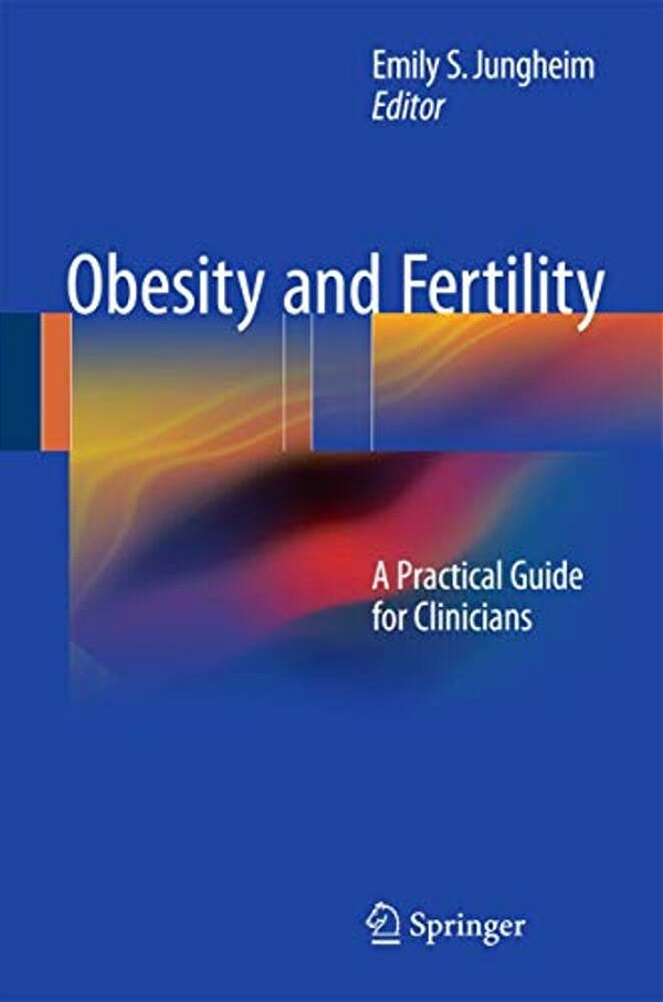 Obesity And Fertility: A Practical Guide For Clinicians-..