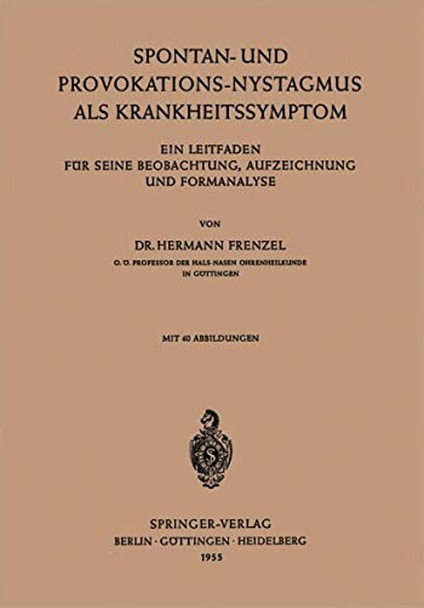 Spontan-Und Provokations-Nystagmus Als Krankheitssymptom: Ein Leitfaden Für Seine Beobachtung, Aufzeichnung Und Formanalyse-..