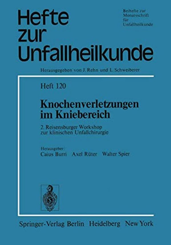 Knochenverletzungen Im Kniebereich: 2. Reisensburger Workshop Zur Klinischen Unfallchirurgie, 18.-21. September 1974-..