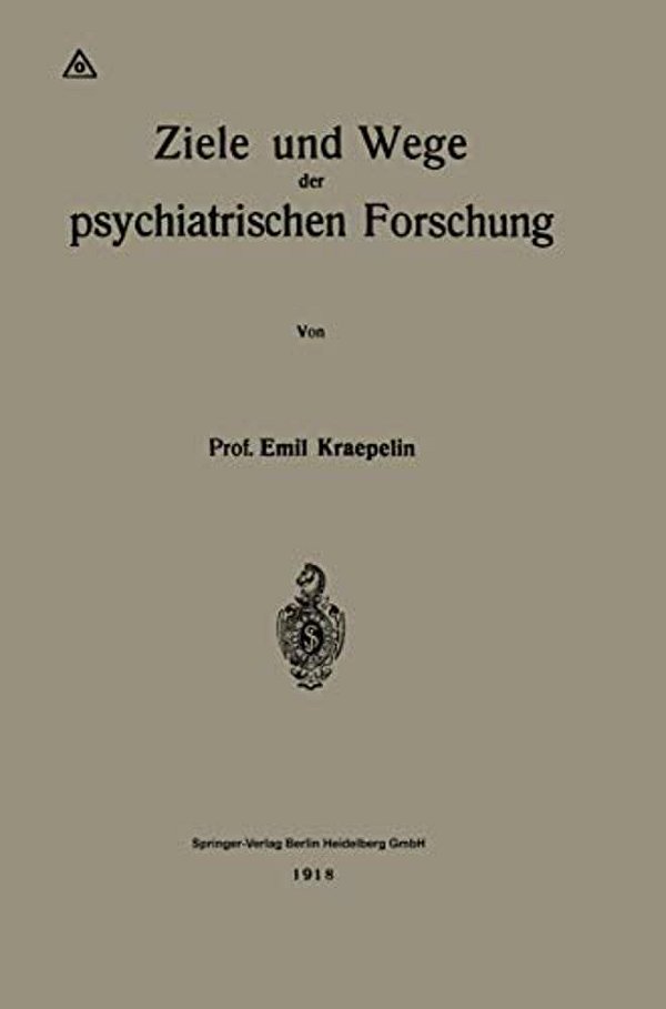 Ziele Und Wege Der Psychiatrischen Forschung-..
