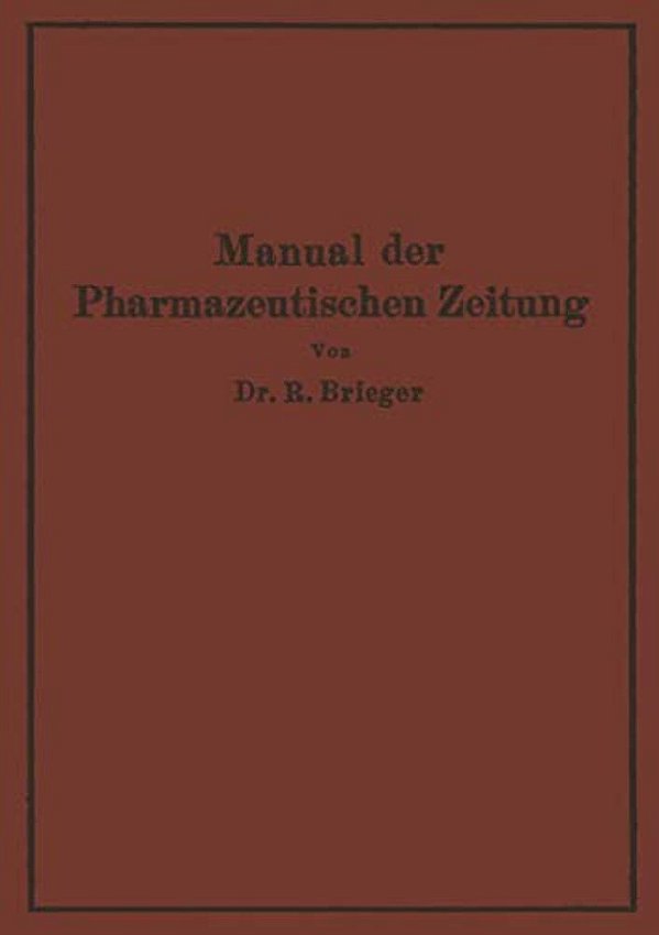 Manual Der Pharmazeutischen Zeitung: Im Auftrage Der Redaktion Der Pharmazeutischen Zeitung-..