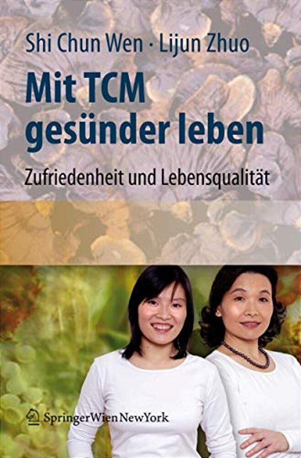 Mit Tcm Gesünder Leben: Zufriedenheit Und Lebensqualität Für Den Alltag-..