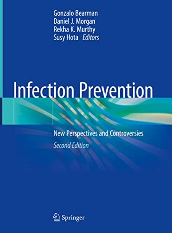 Infection Prevention: New Perspectives And Controversies-..