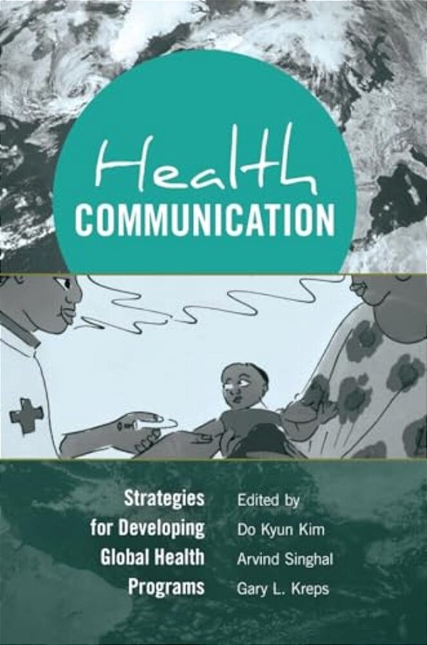 Health Communication: Strategies For Developing Global Health Programs-..