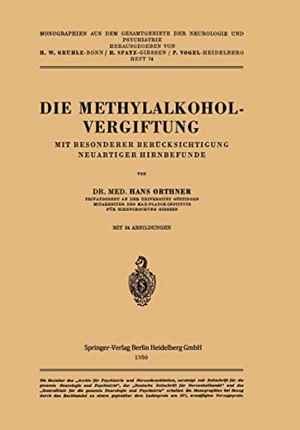 Die Methylalkoholvergiftung: Mit Besonderer Berücksichtigung Neuartiger Hirnbefunde-..