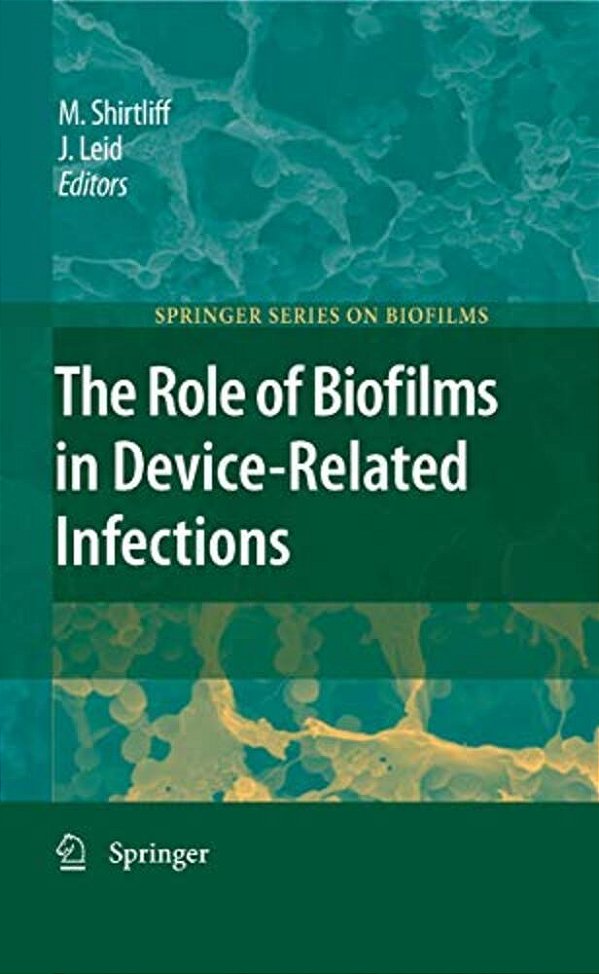 The Role Of Biofilms In Device-Related Infections-..