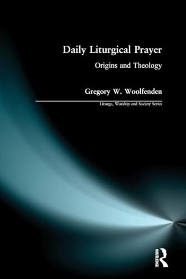 Daily Liturgical Prayer: Origins And Theology-..