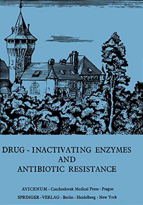 Drug-Inactivating Enzymes And Antibiotic Resistance: 2ND International Symposium On Antibiotic Resistance Castle Of Smolenice, Czechoslovakia 1974-..