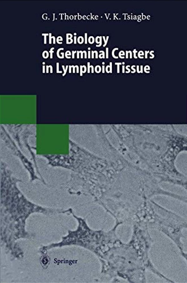 The Biology Of Germinal Centers In Lymphoid Tissue-..