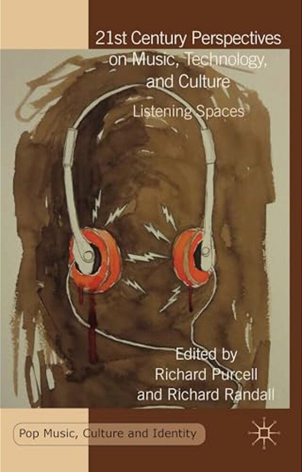 21St Century Perspectives On Music, Technology, And Culture: Listening Spaces-..