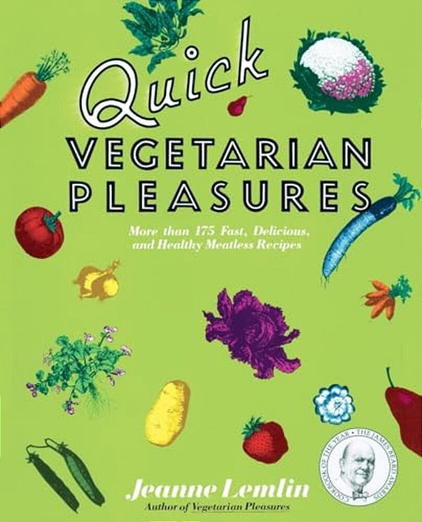Quick Vegetarian Pleasures: More Than 175 Fast, Delicious, And Healthy Meatless Recipes-..