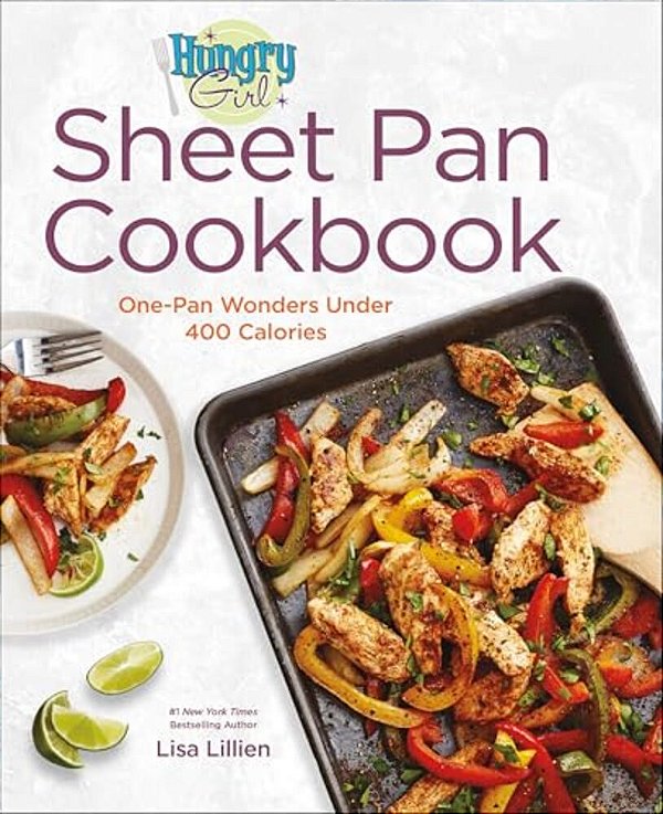 Hungry Girl Sheet Pan Cookbook: One-Pan Wonders Under 400 Calories-..