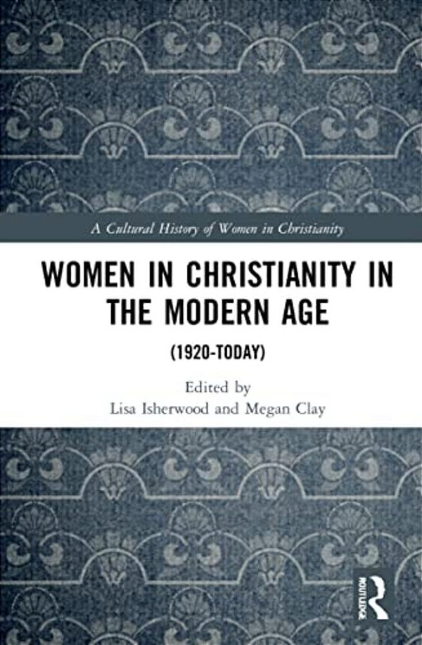Women In Christianity In The Modern Age: (1920-Today)-..