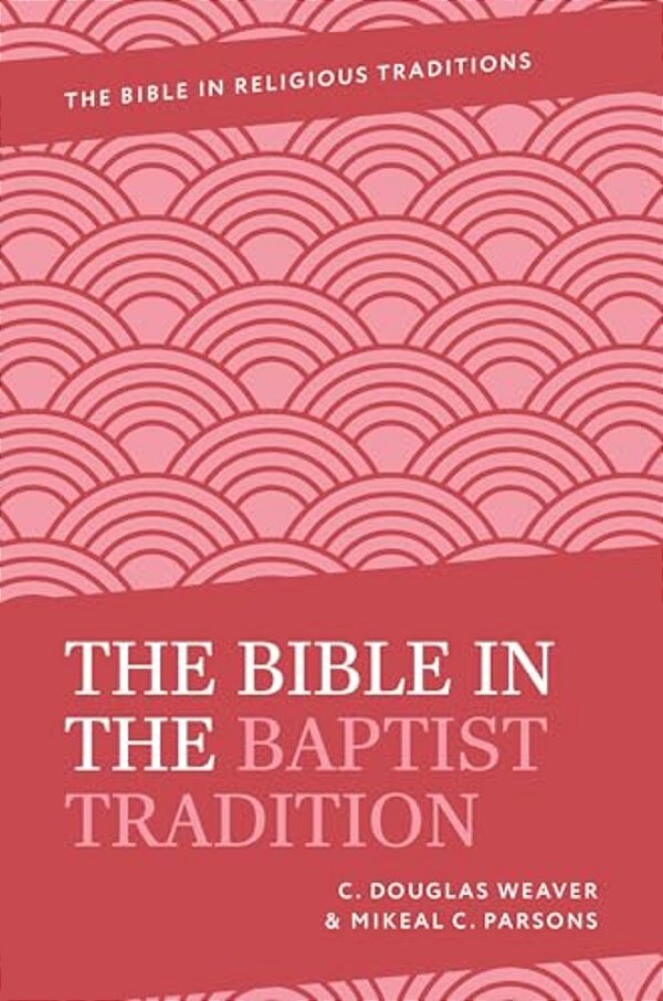 The Bible In The Baptist Tradition-..