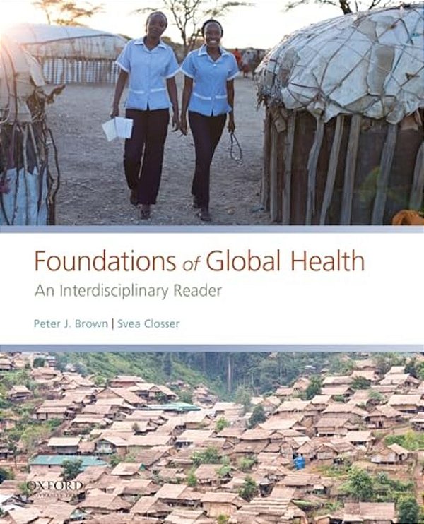 Foundations Of Global Health: An Interdisciplinary Reader-..