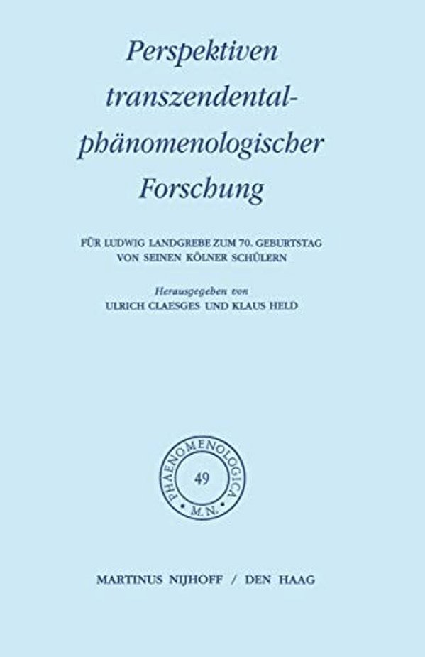 Perspektiven Transzendentalphänomenologischer Forschung: Für Ludwig Landgrebe Zum 70. Geburtstag Von Seinen Kölner Schülern-..